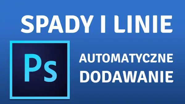 Jak dodać spady w Photoshopie, aby uniknąć problemów z drukiem